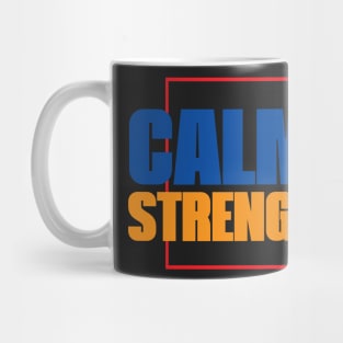 Calm is Strength - A Personal Attitude Quote Mug